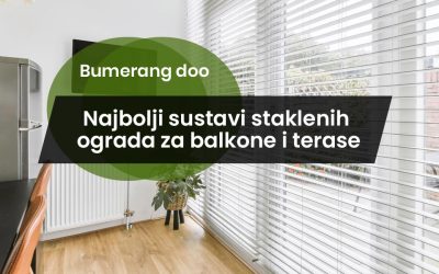Najbolji sustavi staklenih ograda za balkone i terase + Raffstore ili klasične roletne – Što odabrati?