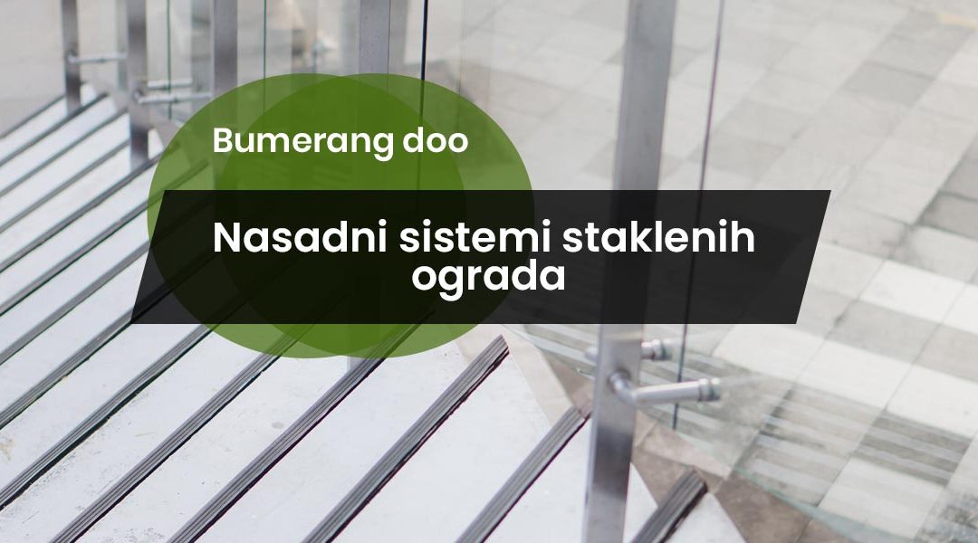 Nasadni sustavi staklenih ograda – spoj sigurnosti, dizajna i modernog načina života