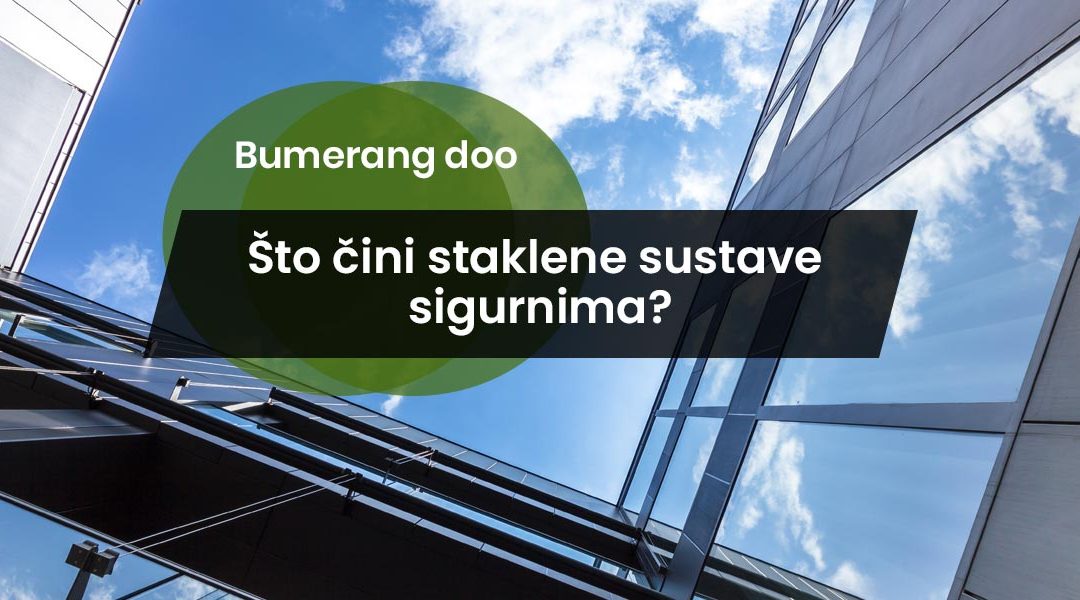 Stakleni sustavi i sigurnost: Što čini staklene sustave sigurnima?