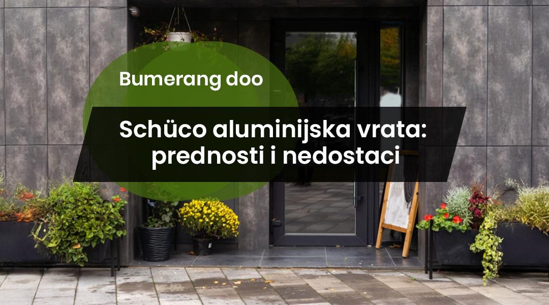 Schüco aluminijska vrata: prednosti i nedostaci