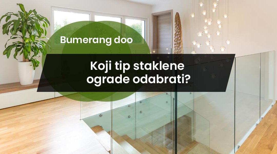 Koji tip staklene ograde odabrati? Nasadne, usadne ili s držačima