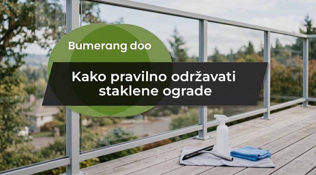 Kako pravilno održavati staklene ograde