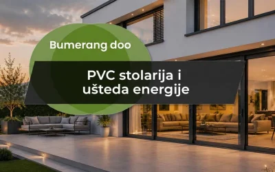PVC stolarija i ušteda energije – zašto je pravi izbor za moderan dom?